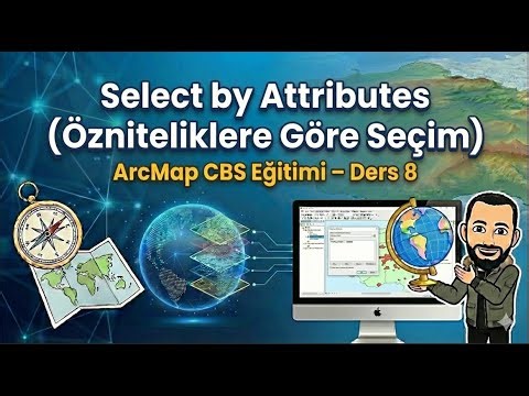 Select by Attributes (Özniteliklere Göre Seçim) | ArcMap CBS Eğitimi – Ders 8