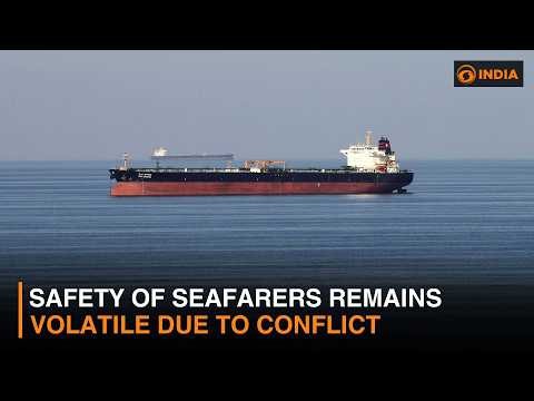 Safety of Seafarers remains volatile due to conflict: Significant rise in attacks on ships in Hormuz