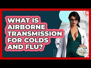 What Is Airborne Transmission For Colds And Flu? - The Health Brief
