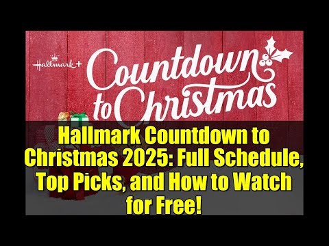 Hallmark Countdown to Christmas 2025: Full Schedule, Top Picks, and How to Watch for Free!