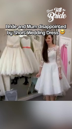 Bride and mum disappointed by Short Wedding Dress 🥺 #donttellthebride #wedding #weddingdress #bride | Don't Tell The Bride