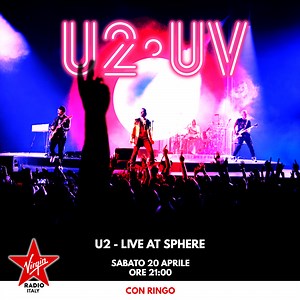 Sabato 20 aprile dalle 21:00, Ringo presenta IN ESCLUSIVA PER L'ITALIA lo speciale Virgin Radio Rock Live dedicato agli U2 con "Live At Sphere", il concerto integrale registrato durante "U2 UV Achtung Baby Live at Sphere" a Las Vegas | Virgin Radio Italy