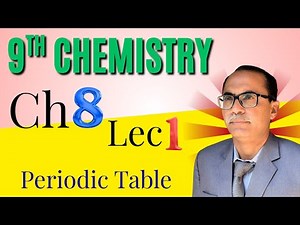 Periodic Table And Periodicity || Chapter 8, Lecture 1 || Class 9Th Chemistry New Book 2025