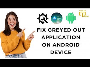 How to Fix Greyed out Application on Android Device