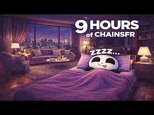 9 Hours 3 Minutes of ChainsFR to Help You Sleep Well