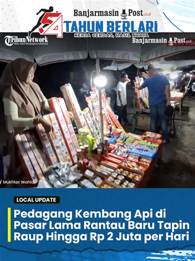 Pedagang Kembang Api di Pasar Lama Rantau Baru Tapin Raup Hingga Rp 2 Juta per Hari