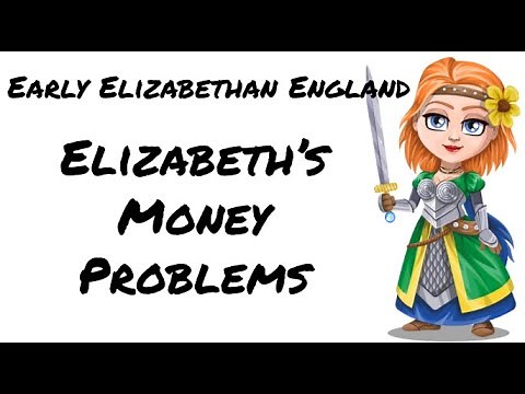 Early Elizabethan England 1558-1588: Elizabeth's Money Problems