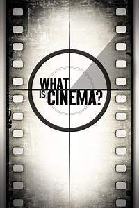 What Is Cinema? Summary, Trailer, Cast, Where to Watch and More