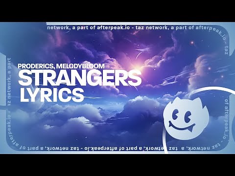 strangers (Lyrics) - proderics, melodybloom "When you became a stranger"