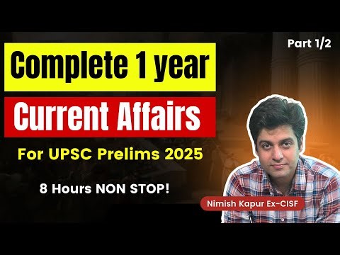 Complete Current Affairs for UPSC Prelims 2025 in one shot | Part 1 | 8 hours Marathon session