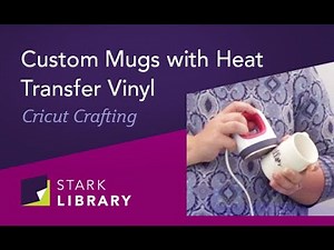 Making Custom Mugs with Heat Transfer Vinyl | Cricut Crafting Tutorials | Stark County Library