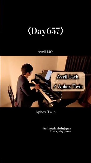 〈Day657〉Avril 14th / Aphex Twin #piano #pianist #healing