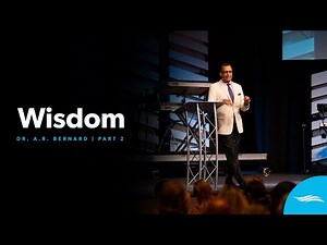 Wisdom Part 2 | DR. A.R. Bernard