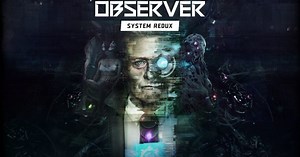 Observer: System Redux Receives A New Gameplay Video