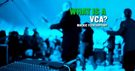 WHAT IS A VCA? | MACKIE