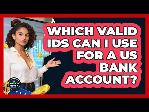 Which Valid IDs Can I Use for a US Bank Account?