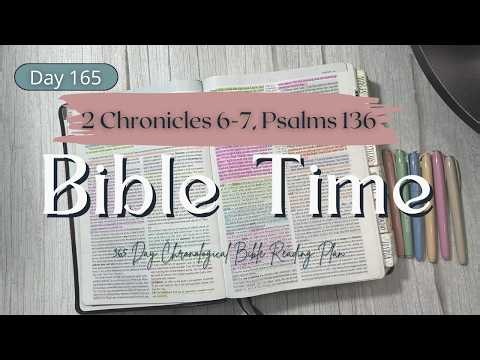 Bible Time | Day 165 | 365-Day Chronological Bible Reading Plan | 2 Chronicles 6-7, Psalms 136