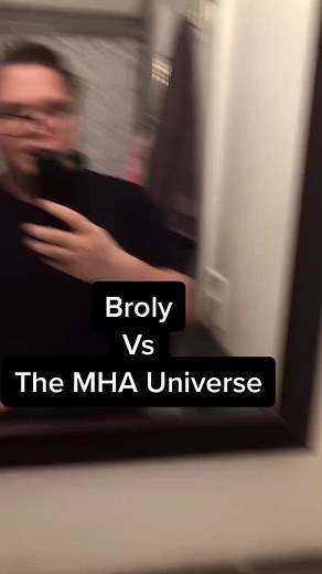 Broly vs MHA Universe