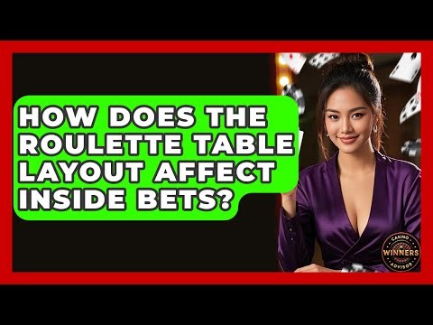 How Does The Roulette Table Layout Affect Inside Bets? - Casino Winners Advisor