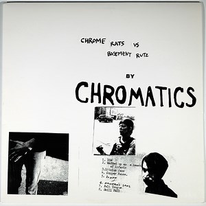 Chromatics - Chrome Rats Vs. Basement Ruts