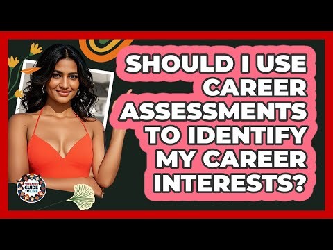 Should I Use Career Assessments To Identify My Career Interests? - Teenager Guide to Life