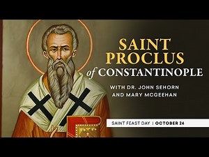 Who was St. Proclus of Constantinople | Catholic Saints