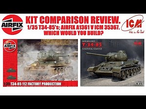 KIT COMPARISON REVIEW. 1/35 T34-85. AIRFIX A1361 V ICM 35367. WHICH KIT WOULD YOU BUILD?