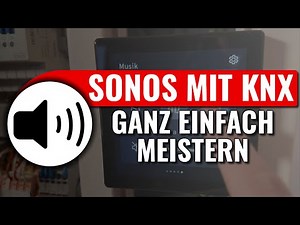 KNX und Sonos verbinden? - Schnell & einfach erklärt - Meistertipps in 6 Minuten - KNX easy