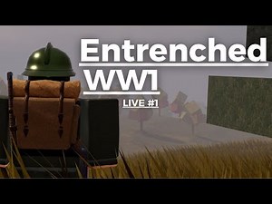 ENTRENCHED WW1 - LIVE #1🚨