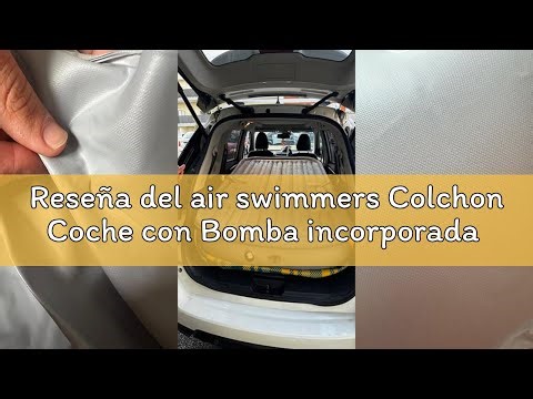 Reseña del air swimmers Colchon Coche con Bomba incorporada | Se Llena en 3 Minutos con sólo tocarlo
