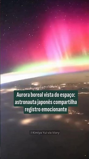 Aurora boreal vista do espaço: astronauta japonês compartilha registro emocionante; veja o vídeo