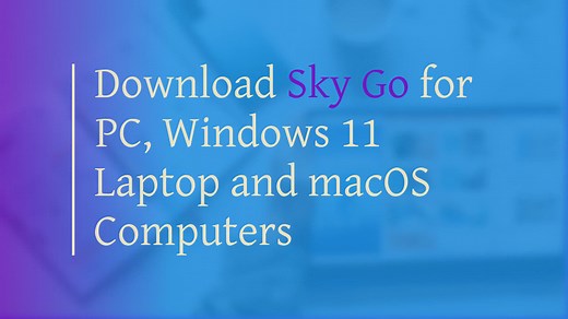 Download Sky Go for PC, Windows 11 Laptop and macOS Computers