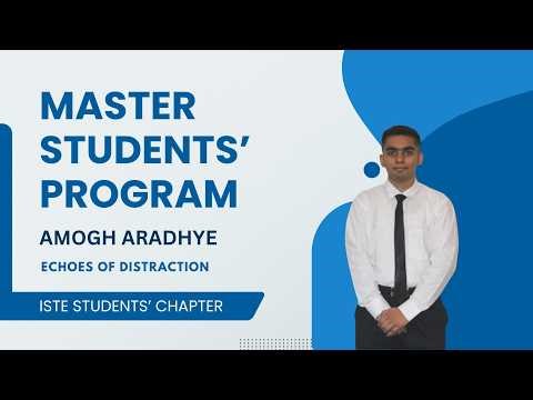 Echoes of Distraction | Amogh Aradhye | ISTE Students' Chapter | Master Students' Program 2025