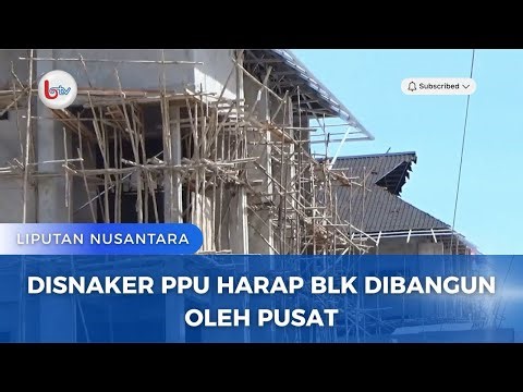 DISNAKER PPU HARAP BLK DIBANGUN OLEH PUSAT
