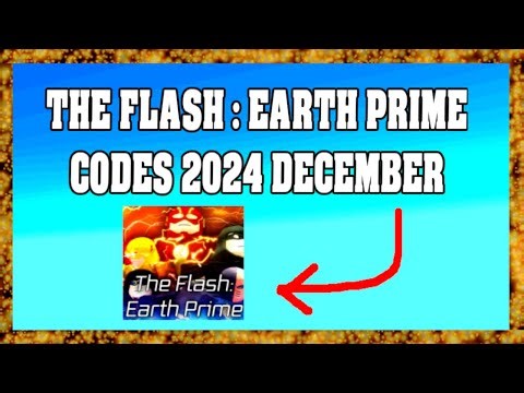 THE FLASH : EARTH PRIME / CODES 2024 / DECEMBER ! 😱