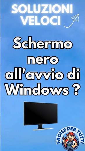 Schermo nero all'avvio di Windows? Cosa Fare?