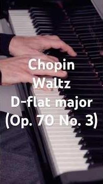 F. Chopin, Waltz in D-flat major Op. 70 No. 3