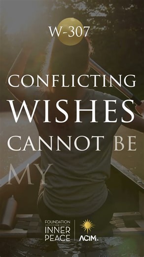💫Workbook Lesson 307: Conflicting wishes cannot be my will. #acourseinmiracles #acim