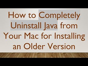 How to Completely Uninstall Java from Your Mac for Installing an Older Version