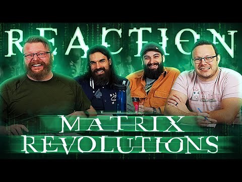 The Matrix Revolutions - MOVIE REACTION!!