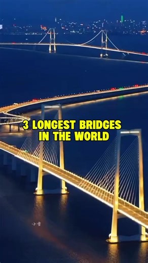 3 Longest Bridges in the World