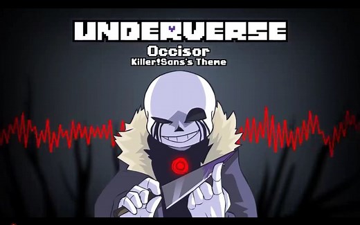 【Underverse OST】Killer!Sans主题曲 Occisor