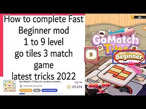 How to complete Fast Beginner mod 9 Level Go match 3 tiles game latest tricks 2022