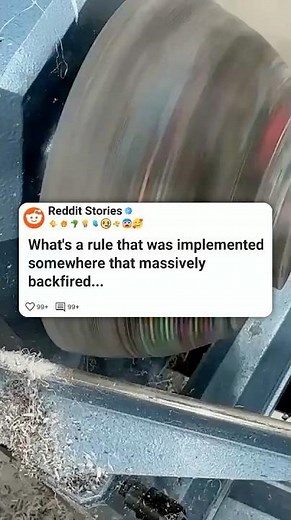 What's a rule that was implemented somewhere, that massively backfired #reddit