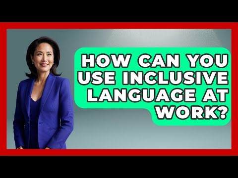 How Can You Use Inclusive Language At Work? - Office Wellness Insights