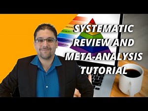SYSTEMATIC REVIEW AND META-ANALYSIS TUTORIAL