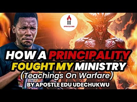 How a Principality Fought My Ministry | Apostle Edu Udechukwu Teaches Spiritual Warfare