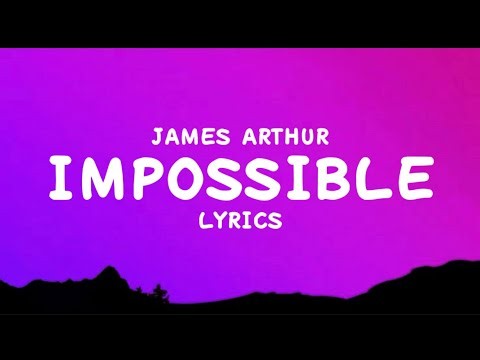 James Arthur - Impossible (Lyrics)