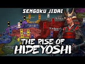 Rise of Hideyoshi - Japanese Sengoku Jidai DOCUMENTARY