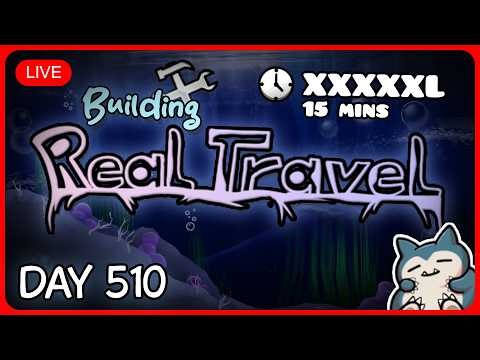 🔴 [DAY 510] 🛠 Building "Real Travel" (2.1 15 min extreme demon level)